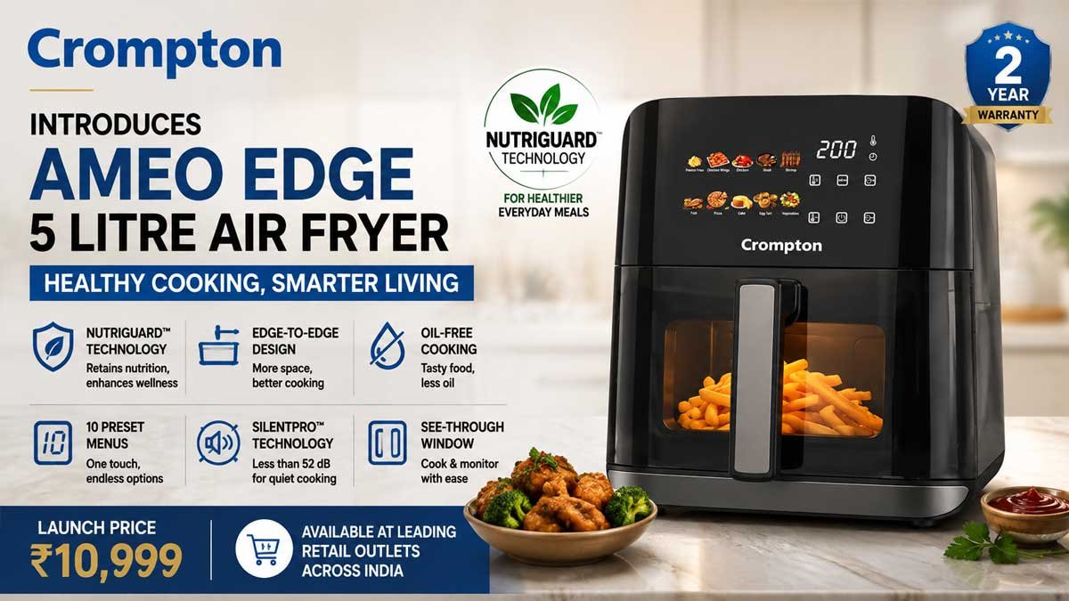 ആരോഗ്യകരമായ പാചകത്തിനായി 'Ameo Edge 5L Air Fryer' അവതരിപ്പിച്ച് Crompton